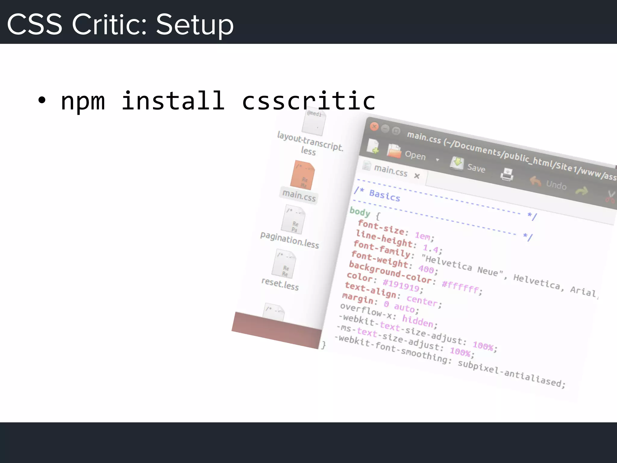 CSS Critic: Setup
•  npm	
  install	
  csscritic	
  
 