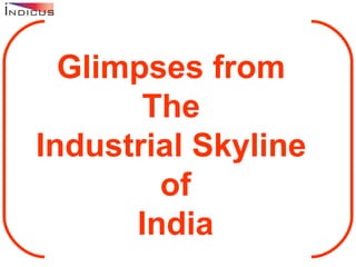 Glimpses from  The  Industrial Skyline  of India 
