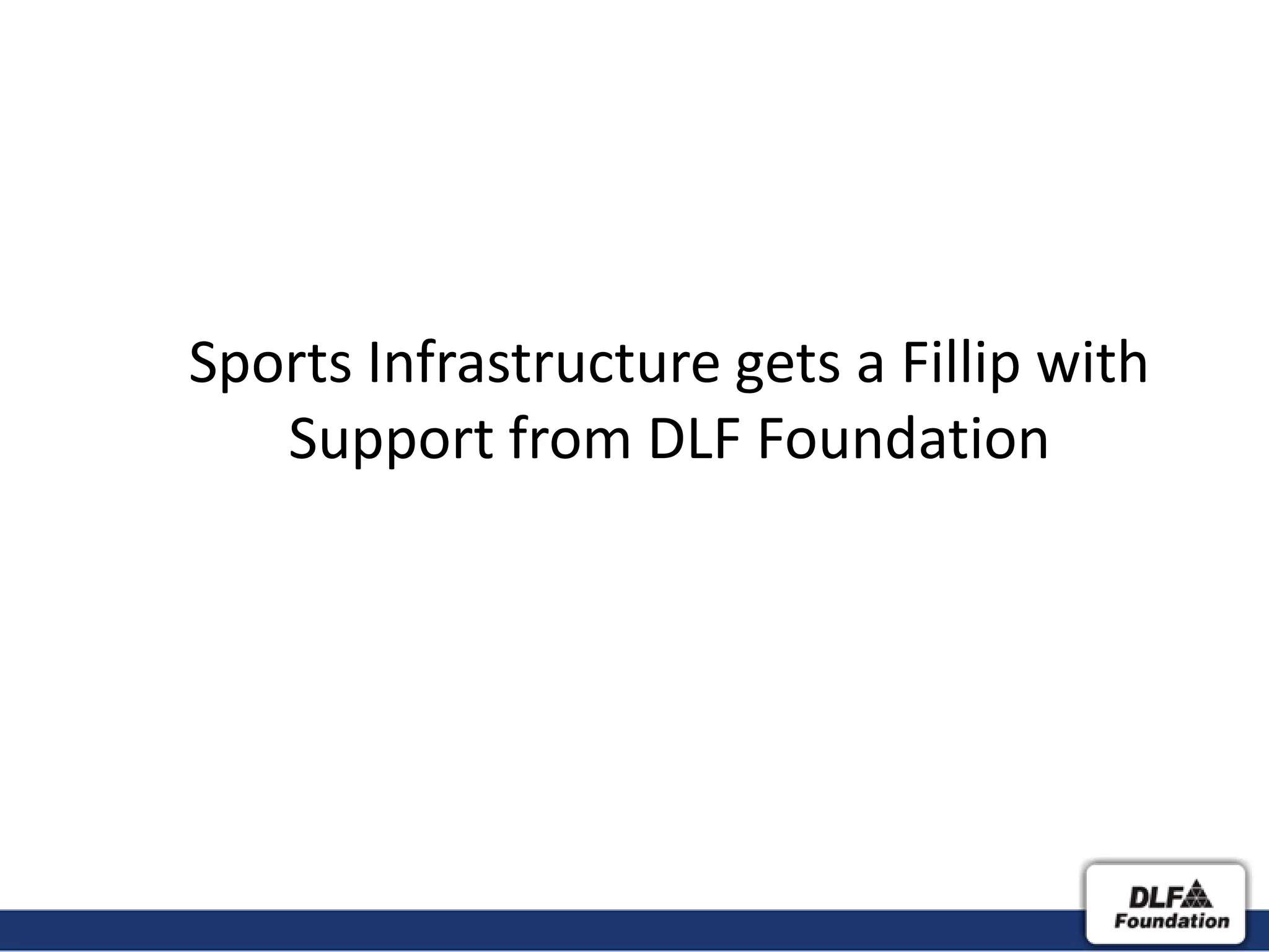 Sports Infrastructure gets a Fillip with
   Support from DLF Foundation
 