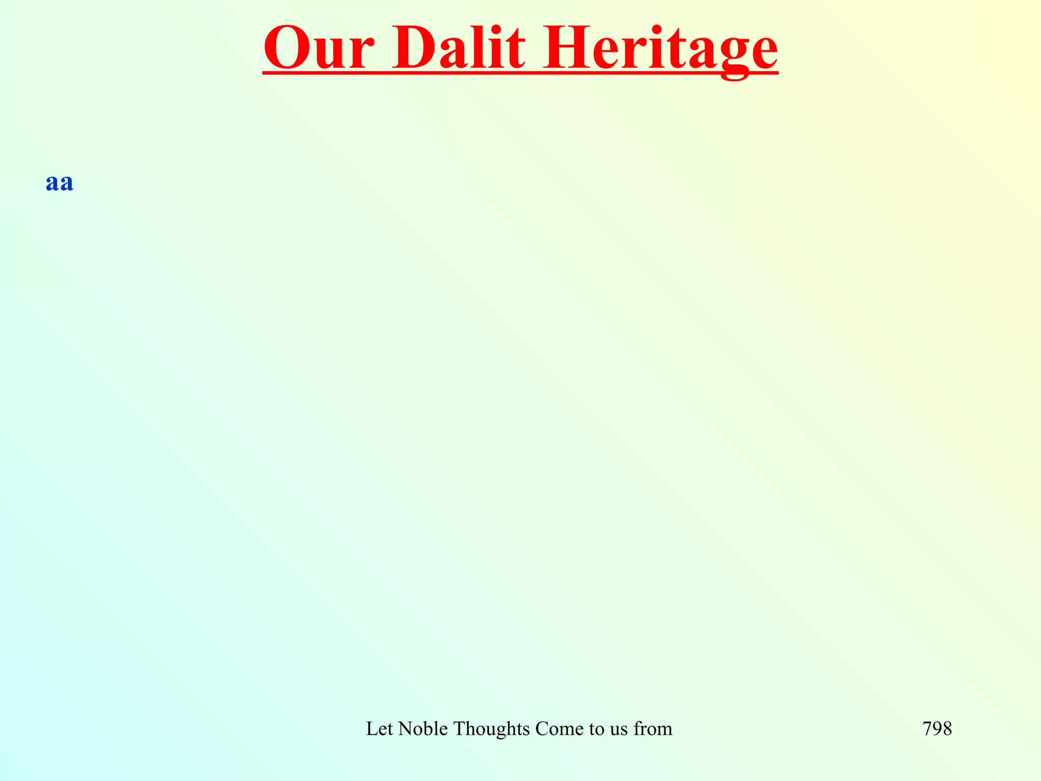 Our Dalit Heritage
aa




        Let Noble Thoughts Come to us from all Directions- Rig Veda   798
 
