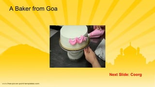 A Baker from Goa
Next Slide: Coorg
 