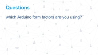 Questions
which Arduino form factors are you using?

 