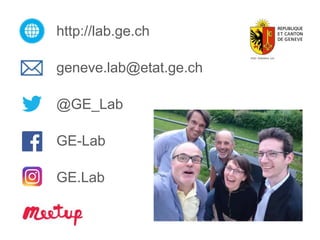 http://lab.ge.ch
geneve.lab@etat.ge.ch
GE-Lab
@GE_Lab
GE.Lab
 