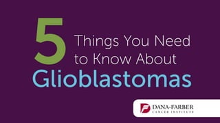 5 Things to Know About Glioblastomas