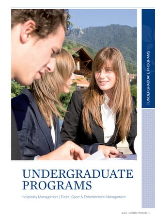 ➤ B. Bachelor of Arts in Hospitality and Tourism Management
  Countries and regions increasingly depend on tourism as a substantial element of their economy. This degree
  prepares students for employment in managerial jobs where they will play key roles in planning, developing
  and promoting tourism.

                                •   International Tourism Planning and Development
     Examples of                •   System Analysis for the Hospitality & Tourism Industry
 Course Specialization:         •   Managing Visitor Spaces for Tourism & Leisure
                                •   Transport Planing




➤ C. Bachelor of Arts in Hospitality Finance and Revenue Management
  Financial institutions, hospitality organisations and chartered accountants recruit our graduates as they have
  broad based hospitality backgrounds coupled with high levels of Financial acumen.

                                •   Hospitality Real Estate Finance
     Examples of                •   Financial Analysis
 Course Specialization:         •   Law and Corporate Governance
                                •   Entrepreneurial Finance or Cost, Price and Revenue Management




➤ D. Bachelor of Arts in Hospitality and Human Resources
  Service industries are “people” businesses. Our graduates who are prepared within the broad field
  of hospitality and specialized in human resource management and development present companies
  with a desirable set of skills.




                                                                                                                       BACHELOR DEGREE
                                •   Training & Development
     Examples of                •   Change Management
 Course Specialization:         •   Human Resources Strategy
                                •   Sales Management: the Creation of Customer Value




➤ E. Bachelor of Arts in Hospitality Marketing
  Marketing is a core business competency which assists in the development and implementation of corporate
  strategies. Students choosing this specialization will bring innovation and contemporary Marketing ideas
  to their first employers.

                                •   Contemporary Issues in Marketing
     Examples of                •   Services Marketing
 Course Specialization:         •   Essentials of Brand Management
                                •   Sales Management: the Creation of Customer Value or International Marketing




➤ F. Bachelor of Arts in Hospitality and Event Management
  Event Management and organisation is one of the fastest growing segments of the Hospitality Industry.
  The student will develop skills in event planning and operations within the broader context of their business
  and management competence development.

                                • Managing Hospitality in Events
     Examples of                • Conference and Exhibition Management
 Course Specialization:         • Managing Visitor Spaces for Tourism and Leisure




➤ G. Bachelor of Arts in Hospitality and Environmental Management
  Environmental management and sustainable systems are a major challenge that industry faces. Students will gain
  strategic knowledge and competencies in Environmental management within the context of Tourism
  and Hospitality business management.
                                •   Environmental Science and Design
     Examples of                •   Community and Sustainable Development
 Course Specialization:         •   Systems Analysis for the Hospitality and Tourism Industry
                                •   International Tourism Planning


                                                                                                                   9
 