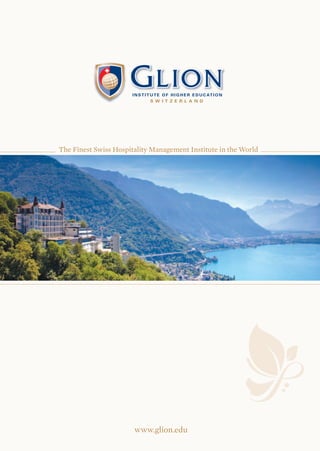 The Finest Swiss Hospitality Management Institute in the World




                       www.glion.edu
 