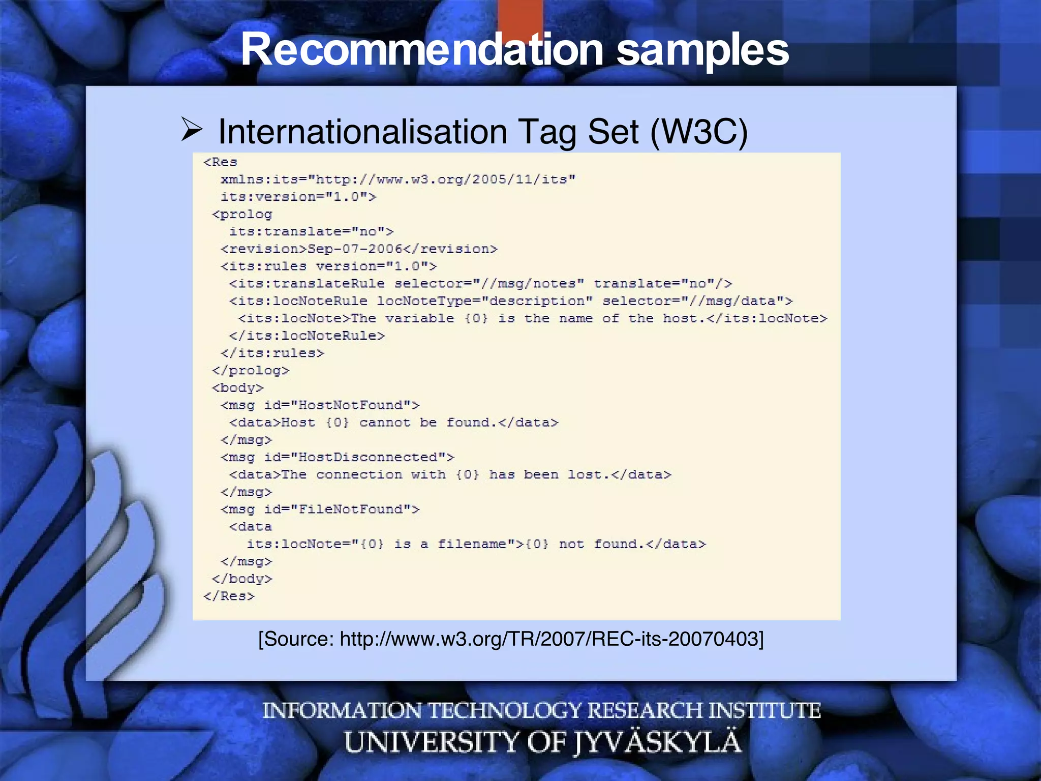 Recommendation samples  Internationalisation Tag Set (W3C) [Source: http://www.w3.org/TR/2007/REC-its-20070403] 