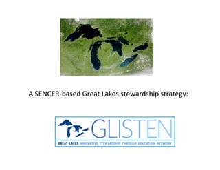 A SENCER-based Great Lakes stewardship strategy:
 