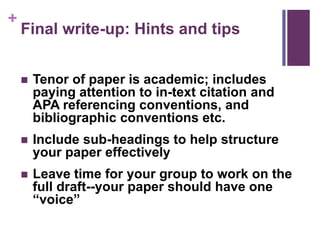 +
Final write-up: Hints and tips
 Tenor of paper is academic; includes
paying attention to in-text citation and
APA refer...