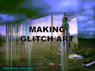 “Updated Reality”, Kasey Corbeil
 