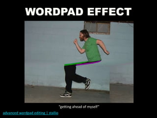 WORDPAD EFFECT
advanced wordpad editing | stallio
“getting ahead of myself”
 