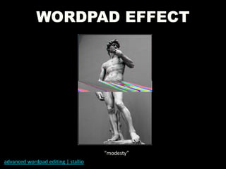 WORDPAD EFFECT
advanced wordpad editing | stallio
“modesty”
 