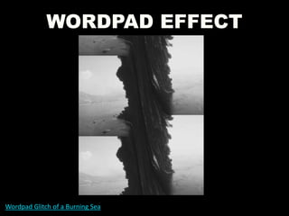 WORDPAD EFFECT
Wordpad Glitch of a Burning Sea
 