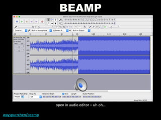 BEAMP
wayspurrchen/beamp
open in audio editor – uh-oh…
 