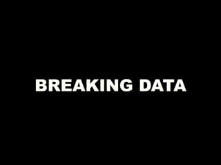 BREAKING DATA
 