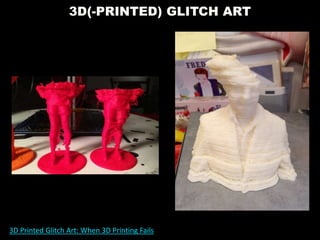 3D(-PRINTED) GLITCH ART
3D Printed Glitch Art: When 3D Printing Fails
 