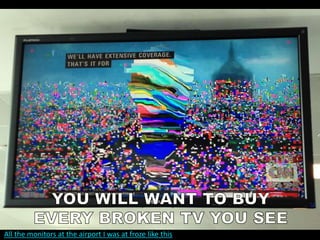 All the monitors at the airport I was at froze like this
 