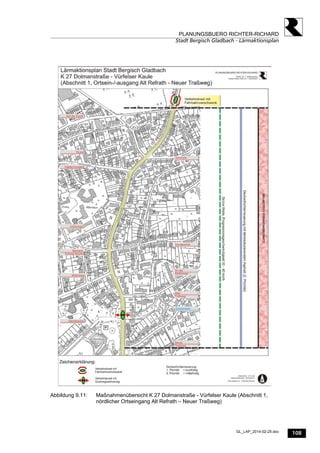 108
PLANUNGSBUERO RICHTER-RICHARD
Stadt Bergisch Gladbach - Lärmaktionsplan
GL_LAP_2014-02-25.doc
Abbildung 9.11: Maßnahmenübersicht K 27 Dolmanstraße - Vürfelser Kaule (Abschnitt 1,
nördlicher Ortseingang Alt Refrath – Neuer Traßweg)
 