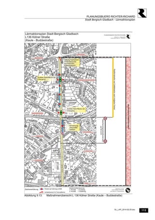 113
PLANUNGSBUERO RICHTER-RICHARD
Stadt Bergisch Gladbach - Lärmaktionsplan
GL_LAP_2014-02-25.doc
Abbildung 9.13: Maßnahmenübersicht L 136 Kölner Straße (Kaule – Buddestraße)
 