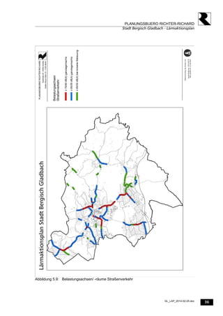 36
PLANUNGSBUERO RICHTER-RICHARD
Stadt Bergisch Gladbach - Lärmaktionsplan
GL_LAP_2014-02-25.doc
Abbildung 5.9: Belastungsachsen/ -räume Straßenverkehr
 