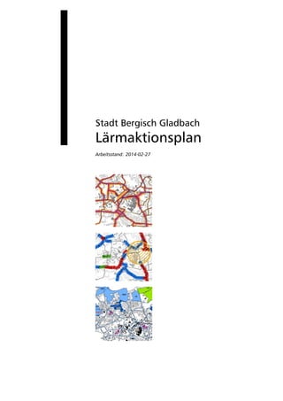 Stadt Bergisch Gladbach
Lärmaktionsplan
Arbeitsstand: 2014-02-27
 
