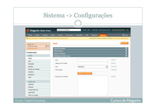 © 2013 – Gugliotti Consulting
Sistema -> Configurações
 