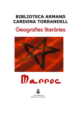 BIBLIOTECA ARMAND
CARDONA TORRANDELL

Geografies literàries




  Marroc
 