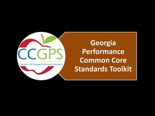Georgia
  Performance
 Common Core
Standards Toolkit
 