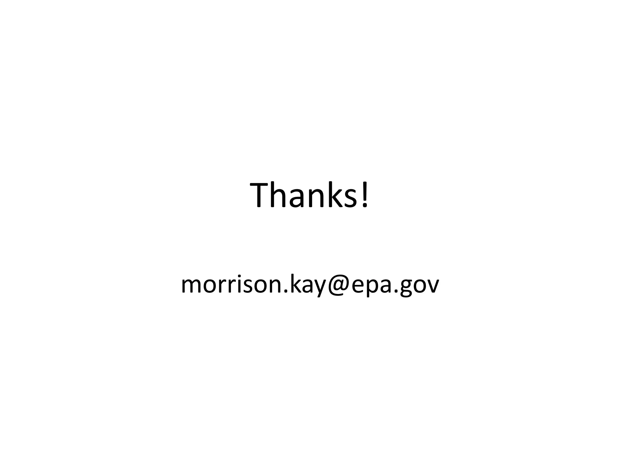 Thanks!

morrison.kay@epa.gov
 