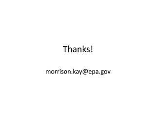 Thanks!

morrison.kay@epa.gov
 