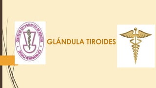 GLÁNDULA TIROIDES
 