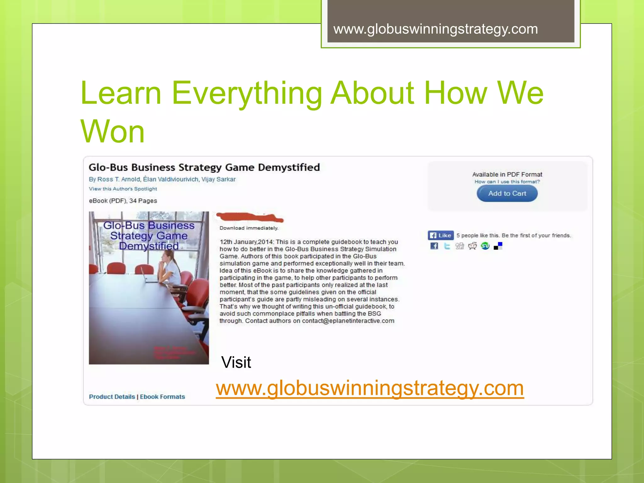 www.globuswinningstrategy.com
Learn Everything About How We
Won
www.globuswinningstrategy.com
Visit
 