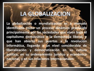 Ricardo Petrella define la globalización
haciendo énfasis en la expansión de las
interconexiones entre las sociedades y lo...