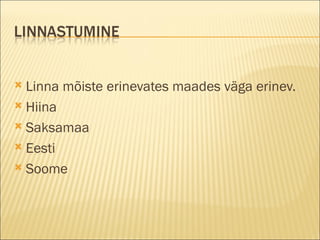 Linna mõiste erinevates maades väga erinev. Hiina Saksamaa Eesti Soome 