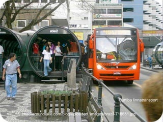 Curtiba linnatransporthttp://eroundlake.com/blog/uploaded_images/brazil-718651.jpg