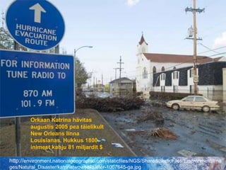 Orkaan Katrina hävitas augustis 2005 pea täielikult New Orleans linna  Louisianas. Hukkus 1800 inimest kahju 81 miljardit$http://environment.nationalgeographic.com/staticfiles/NGS/Shared/StaticFiles/Environment/Images/Natural_Disaster/katrinatwoweeksafter-1007645-ga.jpg