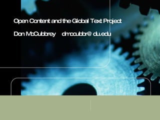Open Content and the Global Text Project Don McCubbrey  [email_address] 