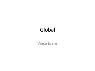 Global Vince Evans  