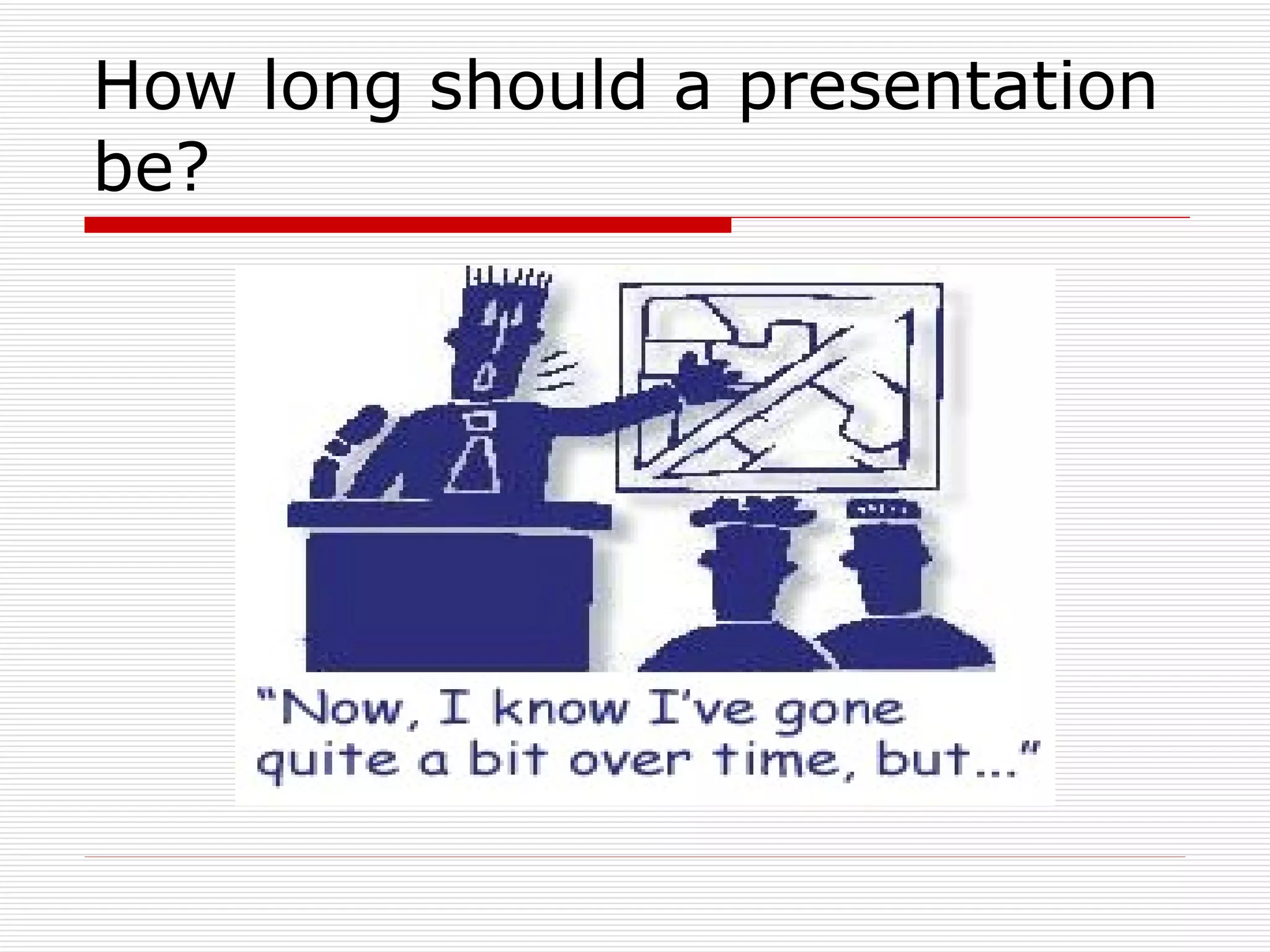 How long should a presentation be? 