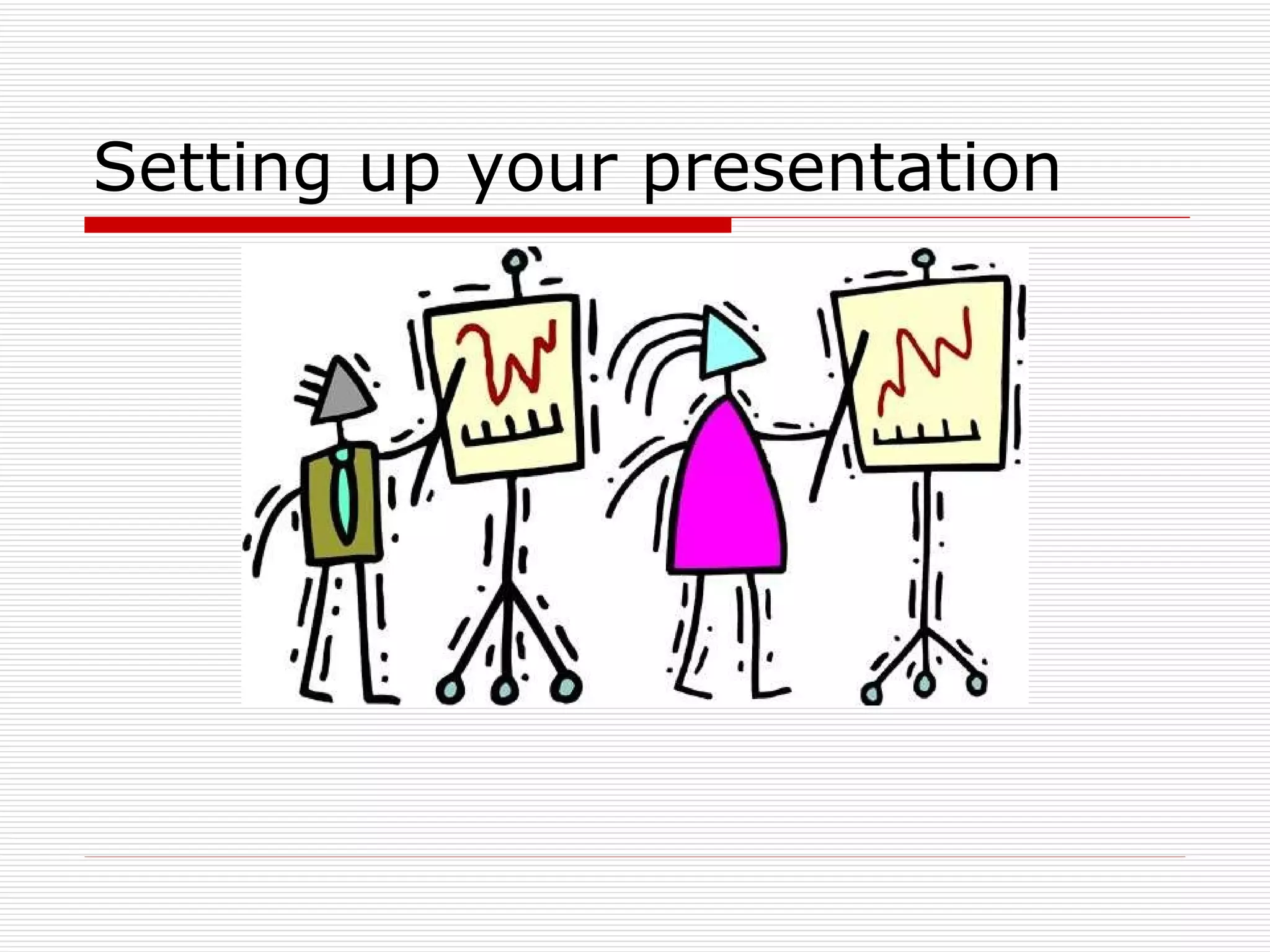 Setting up your presentation 