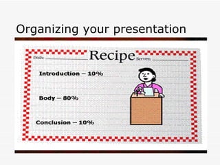 Organizing your presentation 