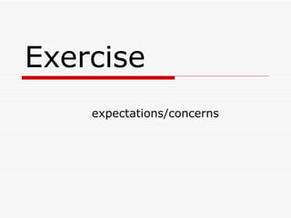 Exercise   expectations/concerns  