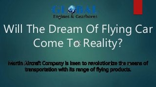 Will The Dream Of Flying Car
Come To Reality?
 