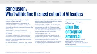 Conclusion:
WhatwilldefinethenextcohortofAIleaders
Artificial intelligence has moved beyond adoption.
Execution now determines value.
Organizations have deployed AI rapidly across the
enterprise. Investment is accelerating, use cases are
expanding and expectations continue to rise. The ability
to translate that momentum into sustained business value
remains uneven.
This gap reflects a shift in how the enterprise
operates. AI is reshaping how work gets done across
the enterprise.
The findings in this report point to an inflection point.
Organizations realizing value are those that align the
enterprise around AI. They integrate systems, embed
governance, build workforce capability and coordinate
execution across functions.
For others, the challenge is intensifying. As AI systems
become more capable and autonomous, the demands
placed on the enterprise increase. Without the structures
required to support them, additional investment expands
activity without improving outcomes.
The environment for scaling AI is also becoming more
complex. Regional divergence, regulatory variation and
evolving models of human and AI collaboration are
introducing conditions that do not follow a single path to
scale. AI must be coordinated within the enterprise and
across increasingly fragmented environments.
This marks the next phase of AI.
Competitive advantage will likely be determined by
how effectively organizations operate AI as a system —
aligning the enterprise to support it, adapting to changing
conditions and sustaining performance over time.
The requirement is clear. Organizations that do not build
the enterprise required to operate AI will not convert it
into sustained performance.
alignthe
enterprise
aroundAI.
Organizations realizing value
are those that
They integrate systems, embed
governance, build workforce
capability and coordinate execution
across functions.
Global AI Pulse Q1 2026 | 38
Introduction
Scaling AI is not translating
into enterprise value
The new divide: From deployment
to enterprise-wide orchestration
Why scaling AI breaks
without structural alignment
Scaling AI across regions:
Adapting to divergence
The next phase: Outpace
organizational readiness
© 2026 Copyright owned by one or more of the KPMG International entities. KPMG International entities provide no services to clients. All rights reserved.
 