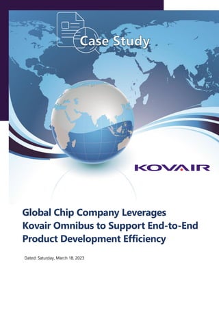 Global Chip Company Leverages
Kovair Omnibus to Support End-to-End
Product Development Efficiency
Dated: Saturday, March 18, 2023
 