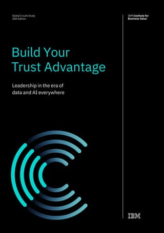 Build Your
Trust Advantage
Global C-suite Study
20th Edition
Leadership in the era of
data and AI everywhere
 