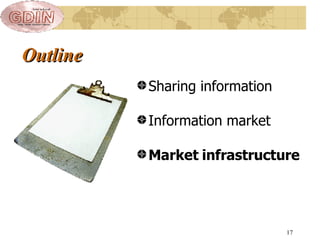 Outline Sharing information Information market Market infrastructure 