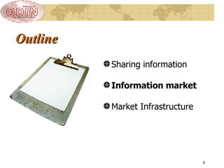 Outline Sharing information Information market Market Infrastructure 