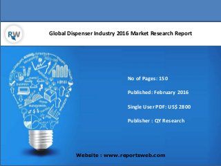 Global Dispenser Industry 2016 Market Research Report
Website : www.reportsweb.com
No of Pages: 150
Published: February 2016
Single User PDF: US$ 2800
Publisher : QY Research
 