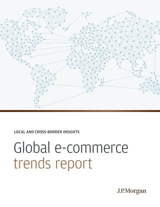LOCAL AND CROSS-BORDER INSIGHTS
Global e-commerce
trends report
 
